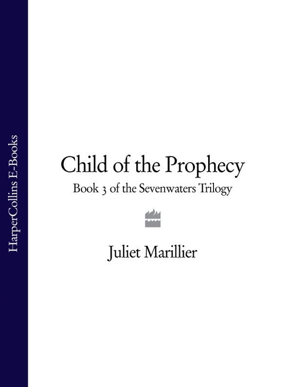 Child of the Prophecy: Book 3 of the Sevenwaters Trilogy (The Sevenwaters Trilogy, Book 3)