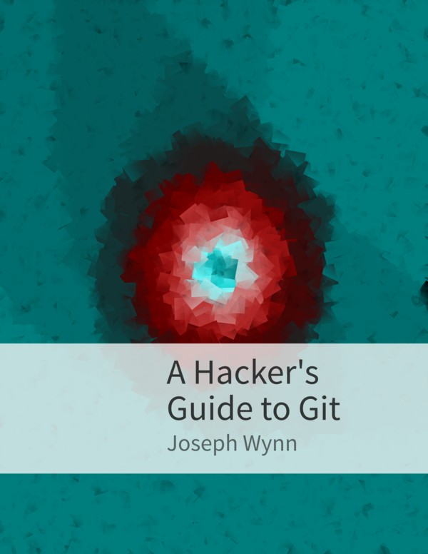 A Hacker's Guide to Git