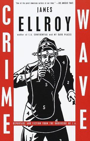 Crime wave: reportage and fiction from the underside of L.A.
