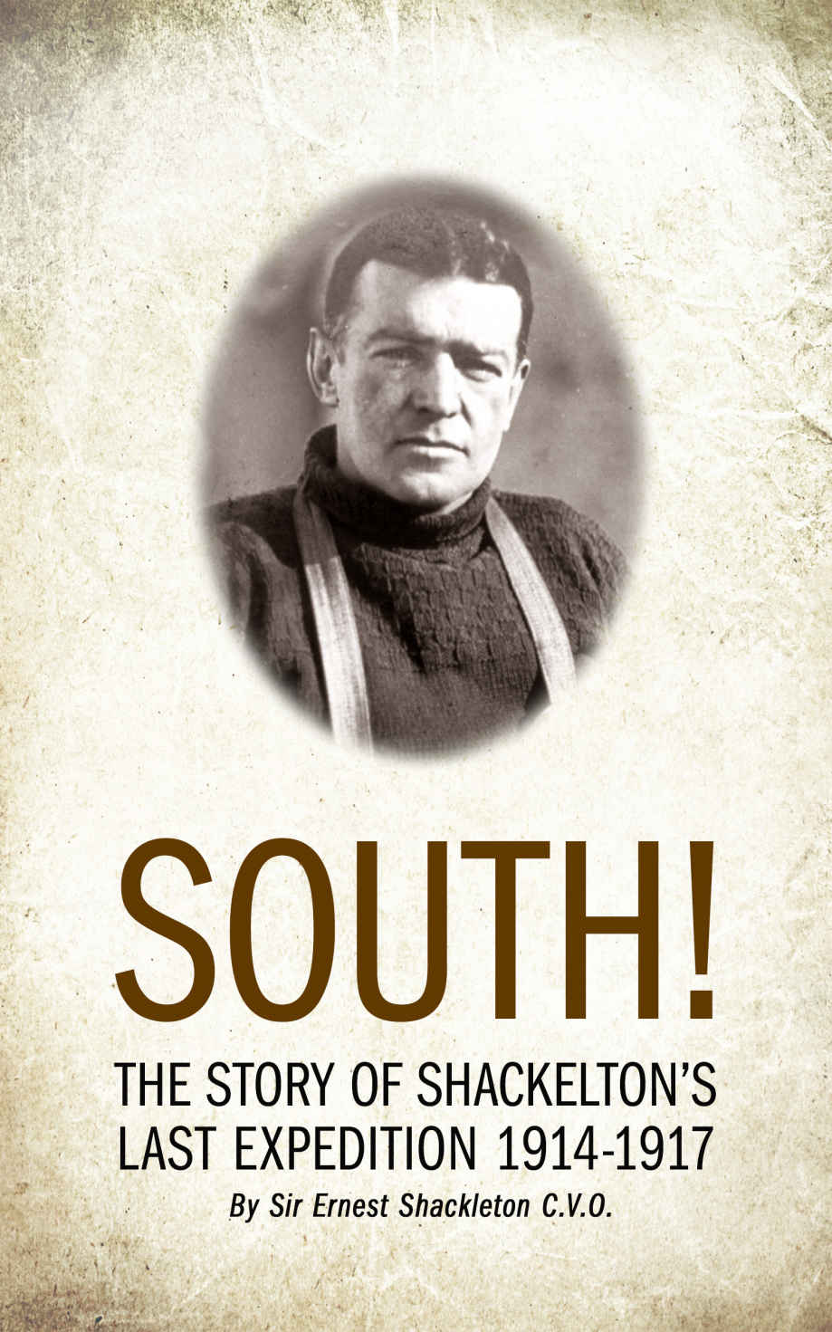 SOUTH! (Illustrated): THE STORY OF SHACKLETON’S LAST EXPEDITION 1914–1917