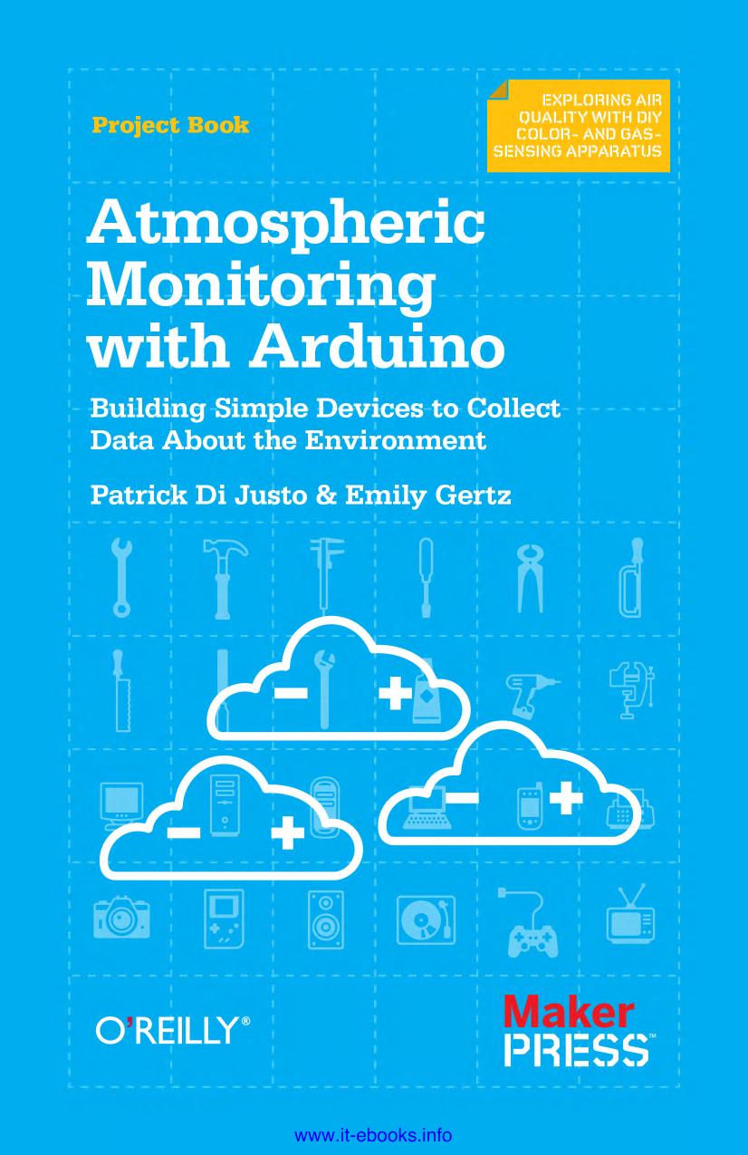 Atmospheric Monitoring With Arduino: Building Simple Devices to Collect Data About the Environment