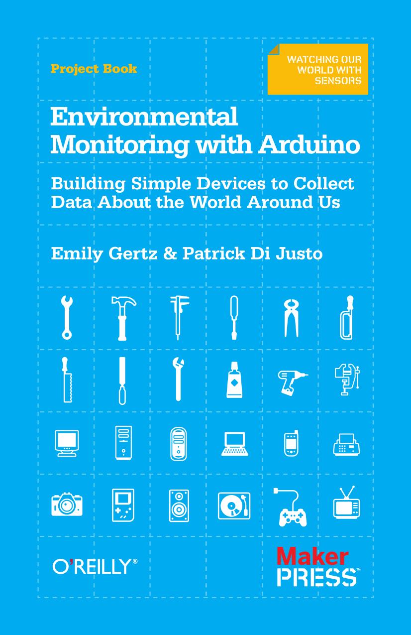Environmental Monitoring With Arduino: Building Simple Devices to Collect Data About the World Around Us