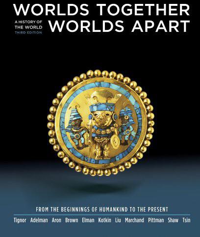 Worlds Together, Worlds Apart: A History of the World: From the Beginnings of Humankind to the Present