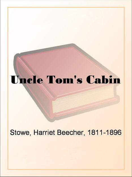 Uncle Tom's Cabin by Harriet Beecher Stowe
