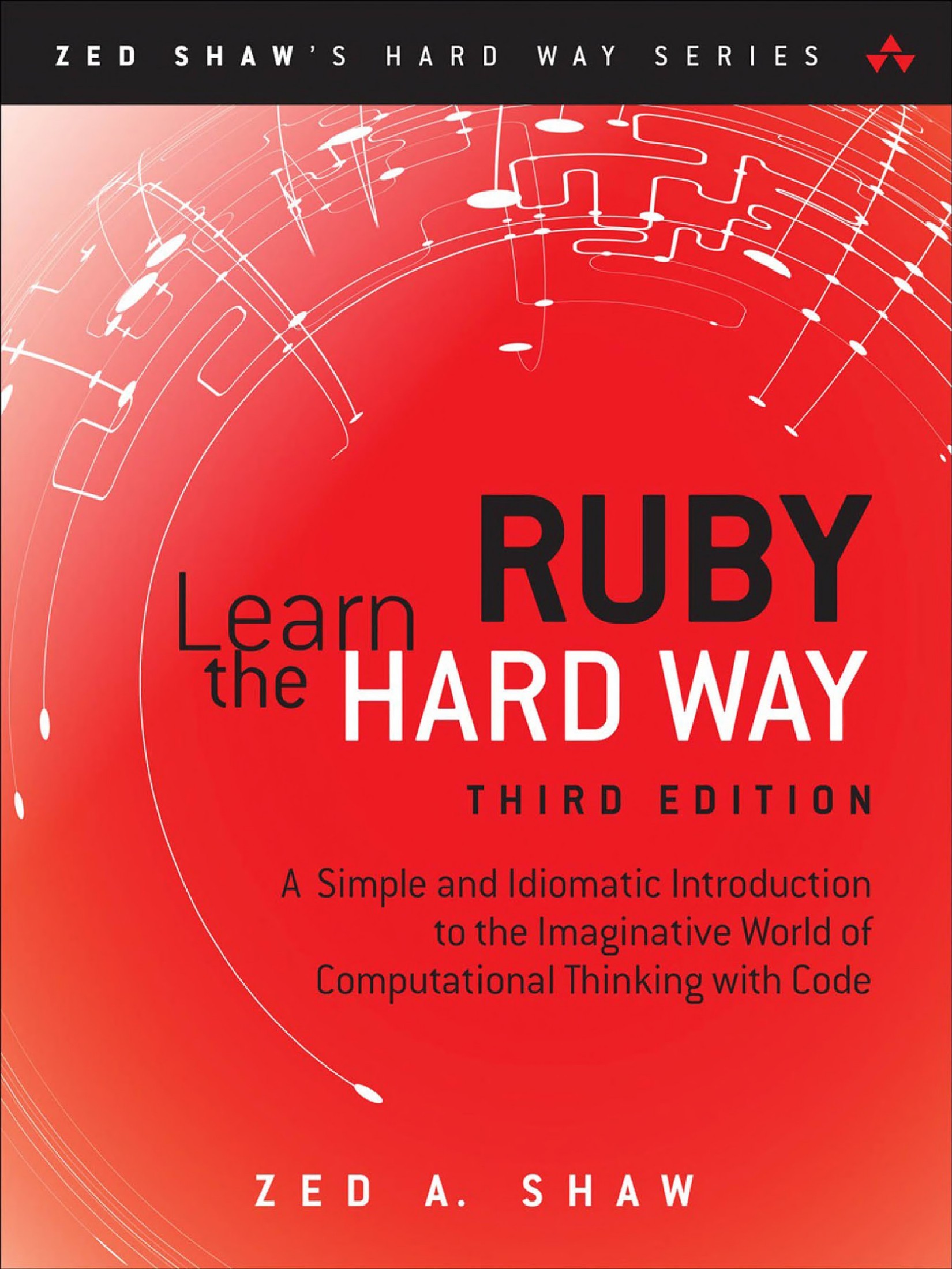 Learn Ruby the Hard Way: A Simple and Idiomatic Introduction to the Imaginative World of Computational Thinking With Code (3rd Edition) (Zed Shaw's Hard Way Series)