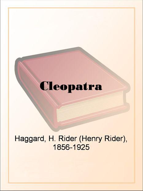 Cleopatra by H. Rider Haggard
