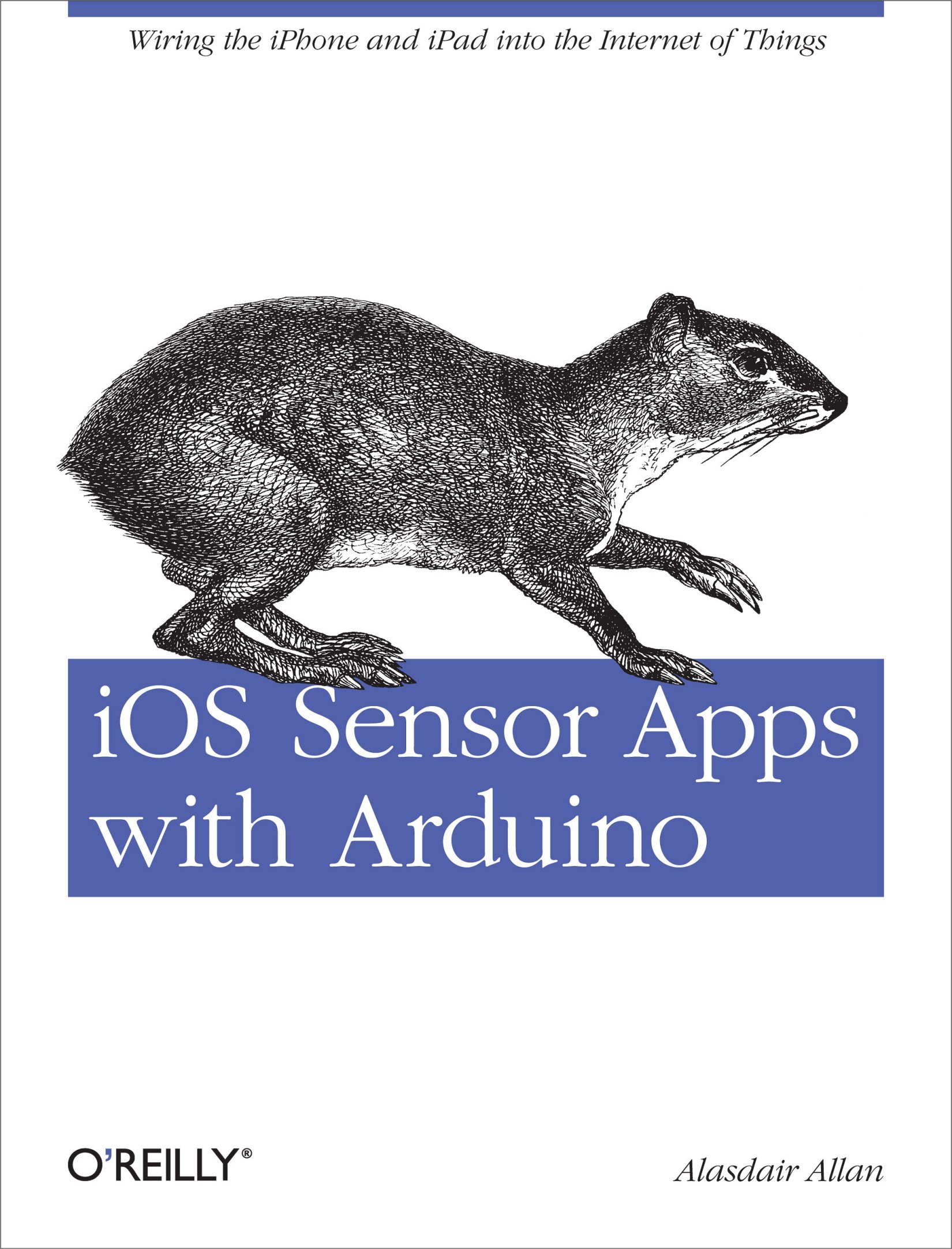 iOS Sensor Apps With Arduino: Wiring the iPhone and iPad Into the Internet of Things