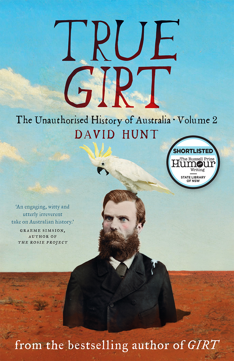 True Girt: The Unauthorised History of Australia, Volume 2