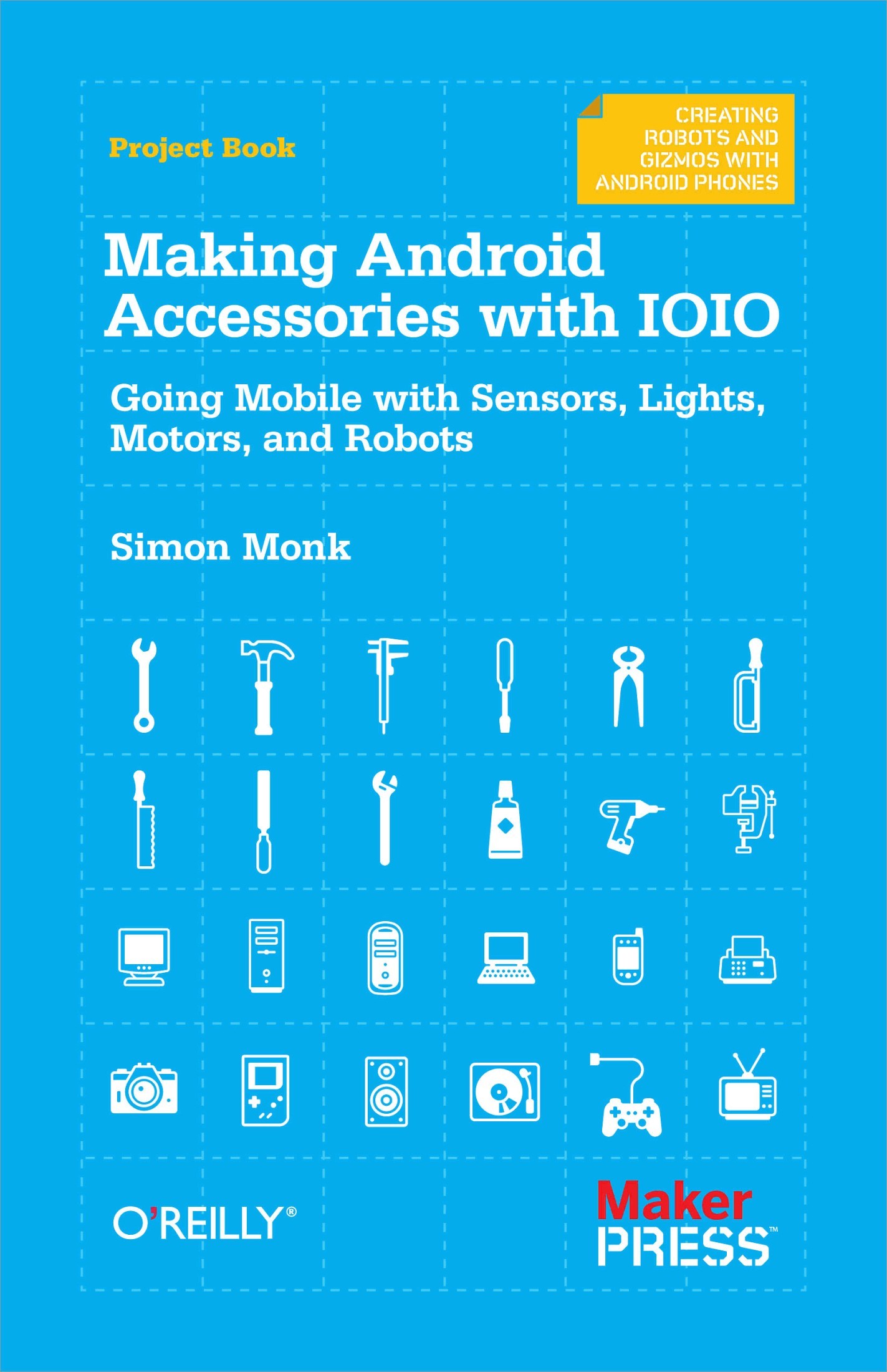 Making Android Accessories With IOIO: Going Mobile With Sensors, Lights, Motors, and Robots