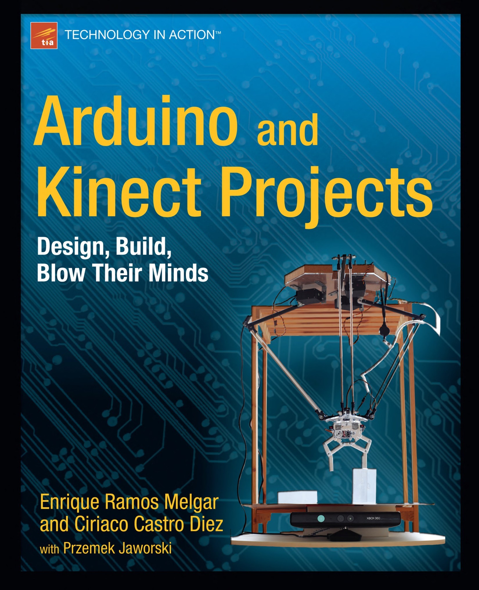 Arduino and Kinect Projects: Design, Build, Blow Their Minds