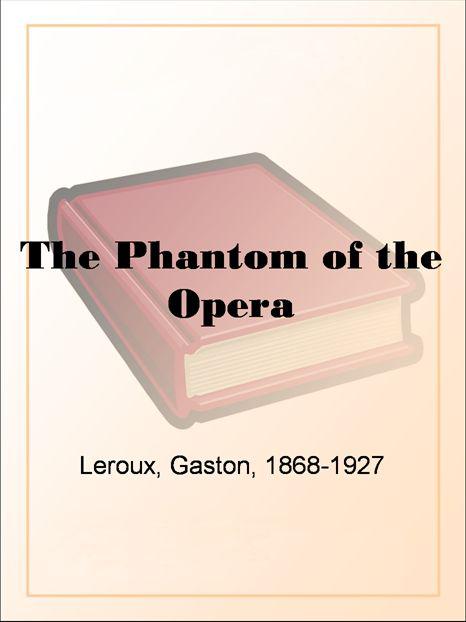 The Phantom of the Opera by Gaston Leroux