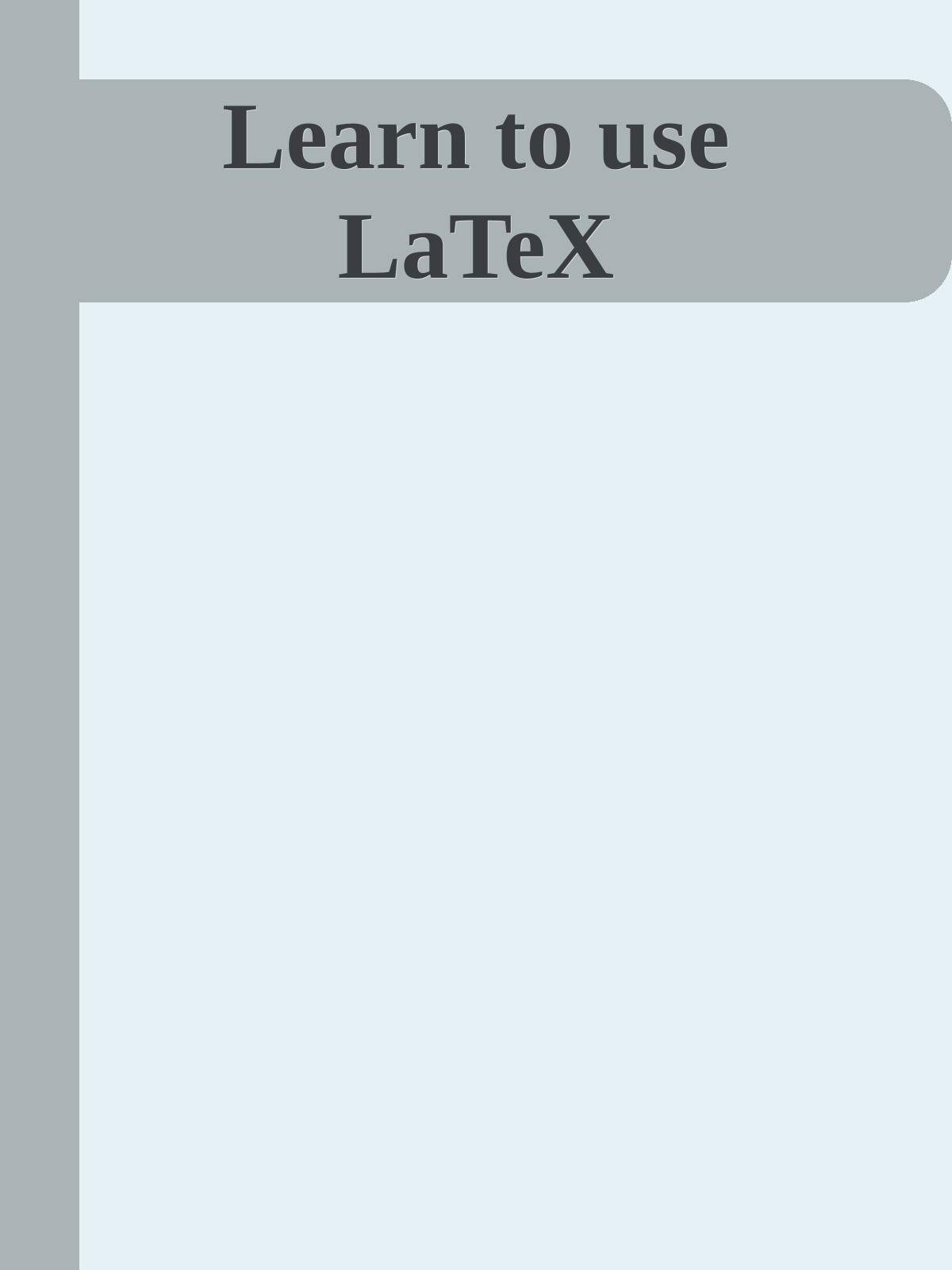 Learn to use LaTeX