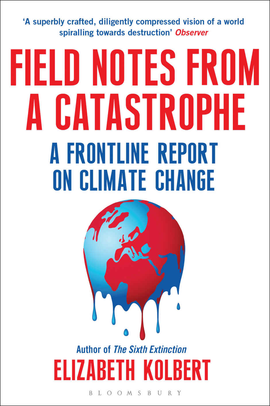 Field Notes From a Catastrophe: Man, Nature, and Climate Change