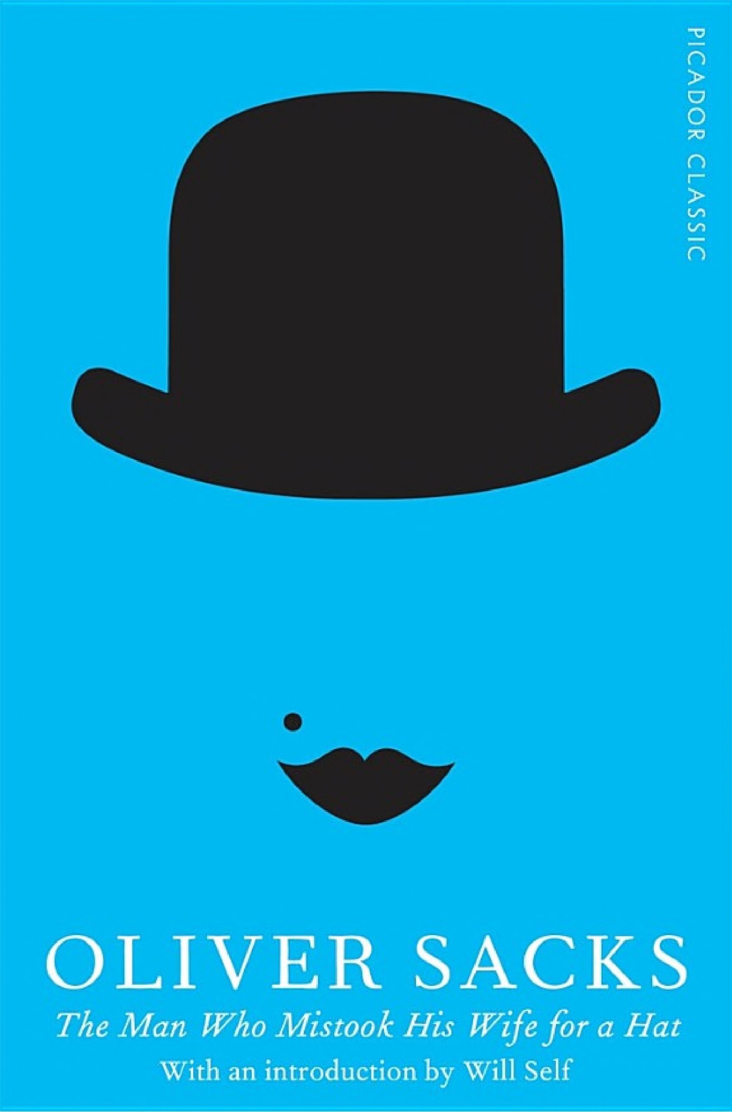 The Man Who Mistook His Wife for a Hat: Picador Classic