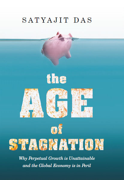 The Age of Stagnation: Why Perpetual Growth Is Unattainable and the Global Economy Is in Peril