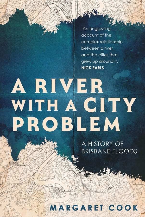 A River With a City Problem: A History of Brisbane Floods