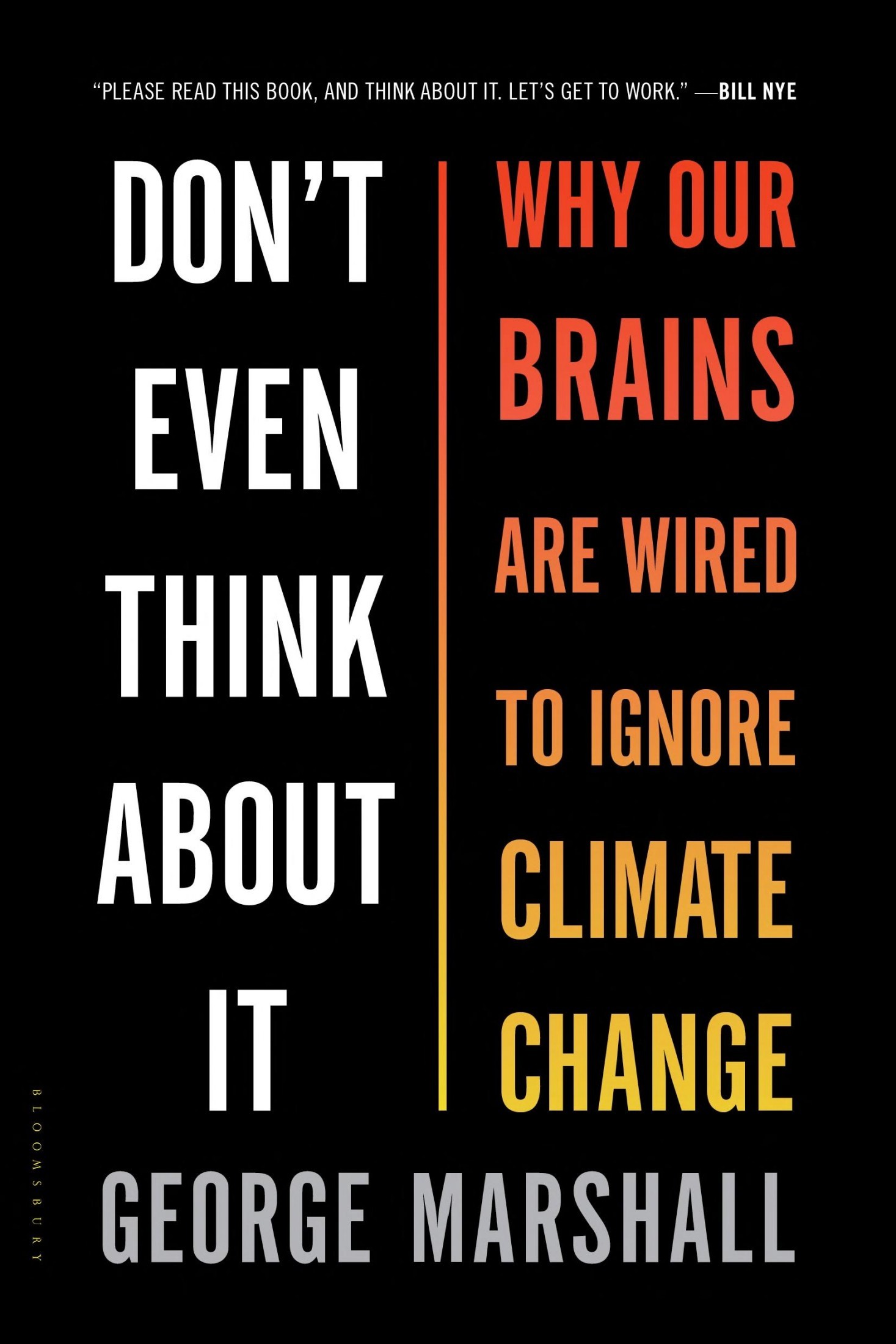 Don't Even Think About It: Why Our Brains Are Wired to Ignore Climate Change