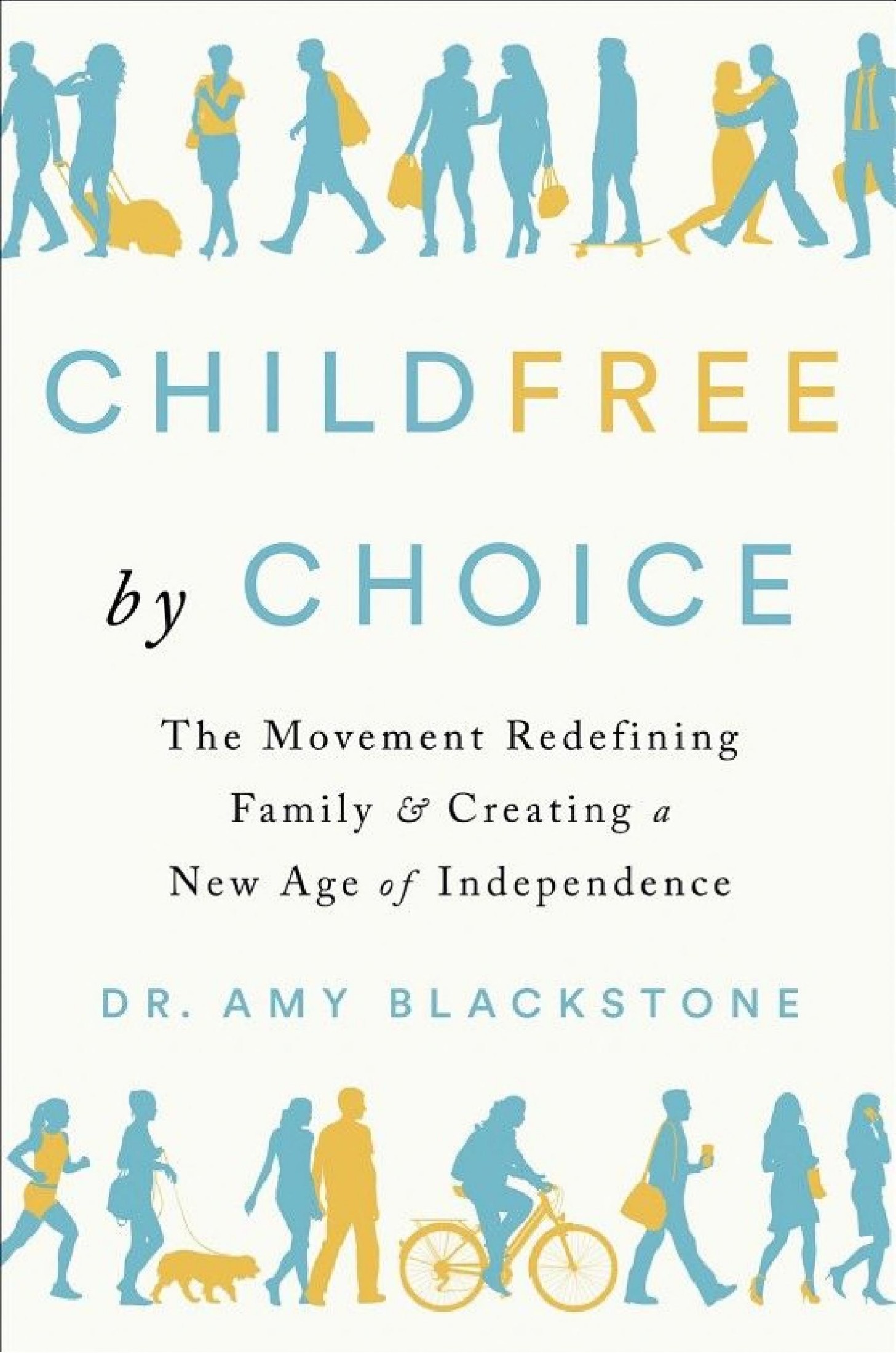 Childfree by Choice: The Movement Redefining Family and Creating a New Age of Independence