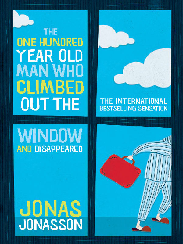 The One Hundred-Year-Old Man Who Climbed Out the Window and Disappeared