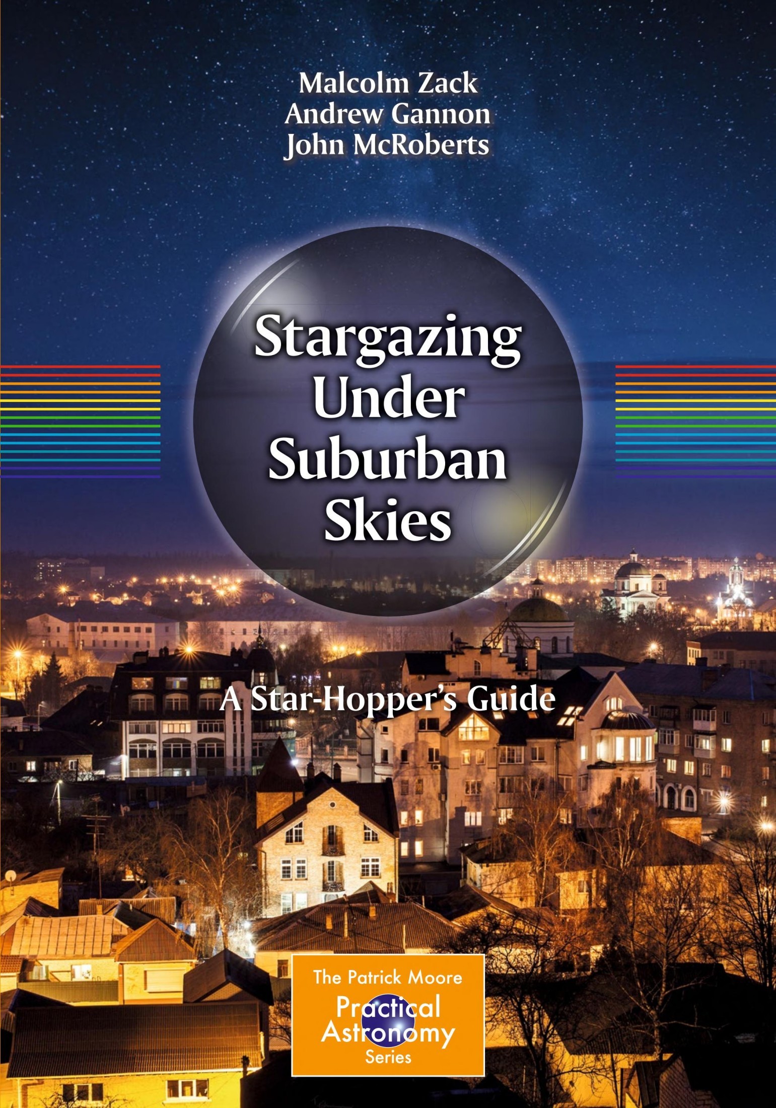 Stargazing Under Suburban Skies: A Star-Hopper's Guide (The Patrick Moore Practical Astronomy Series)
