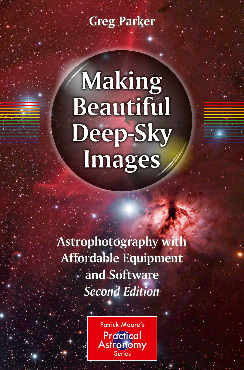Making Beautiful Deep-Sky Images: Astrophotography With Affordable Equipment and Software