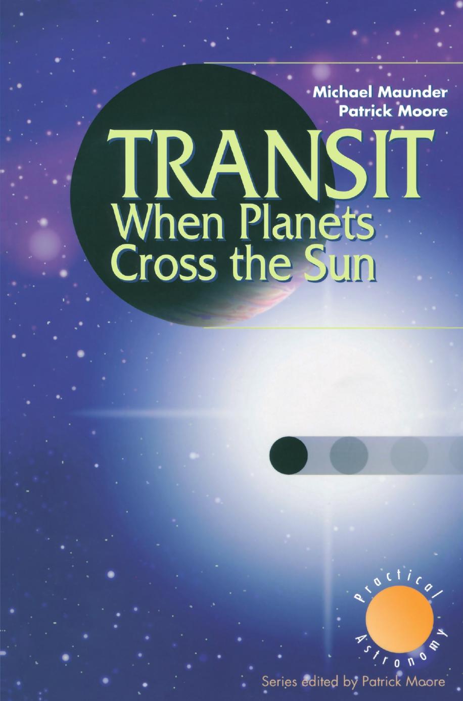 Transit When Planets Cross the Sun (The Patrick Moore Practical Astronomy Series)