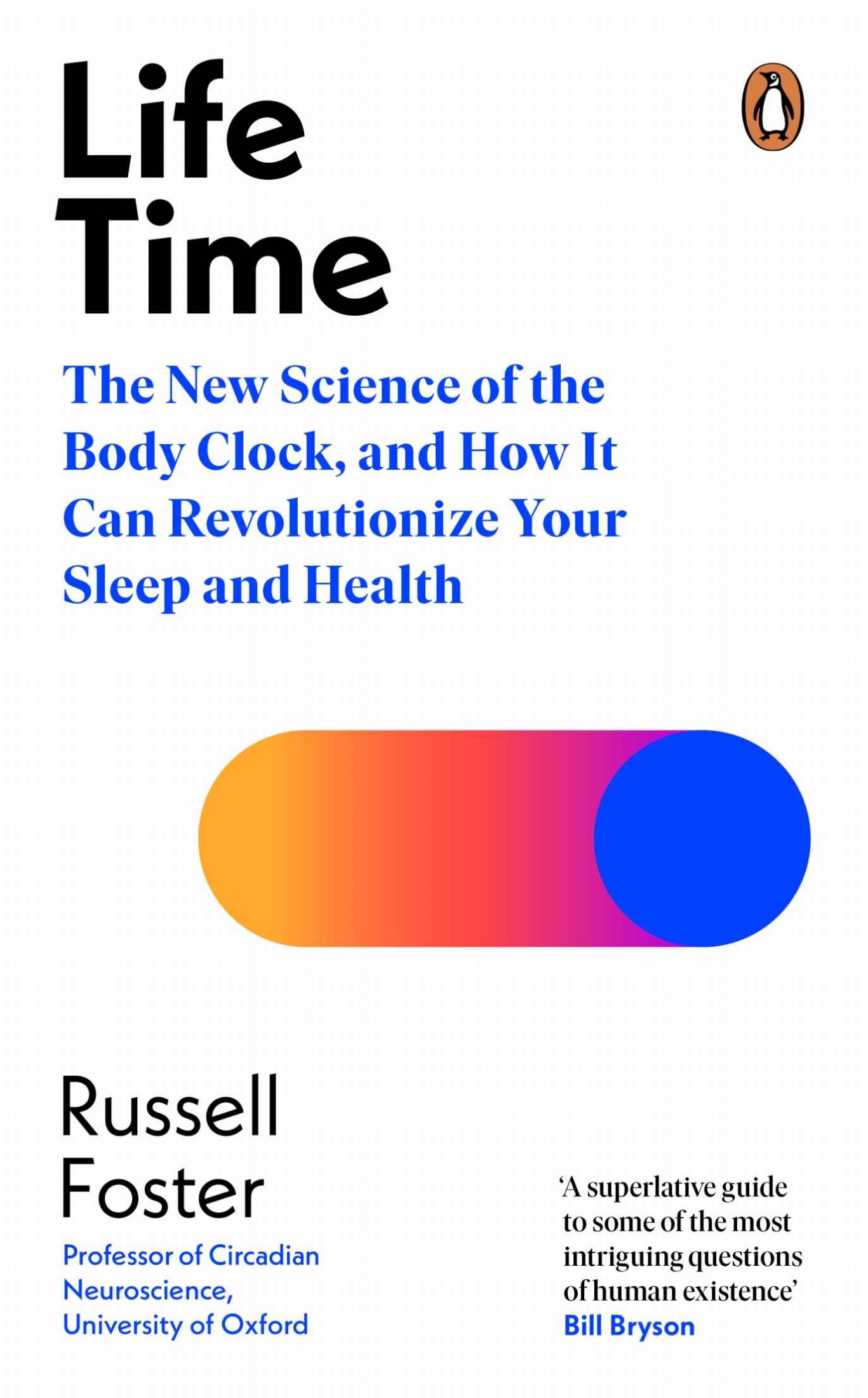Life Time: The New Science of the Body Clock, and How It Can Revolutionize Your Sleep and Health