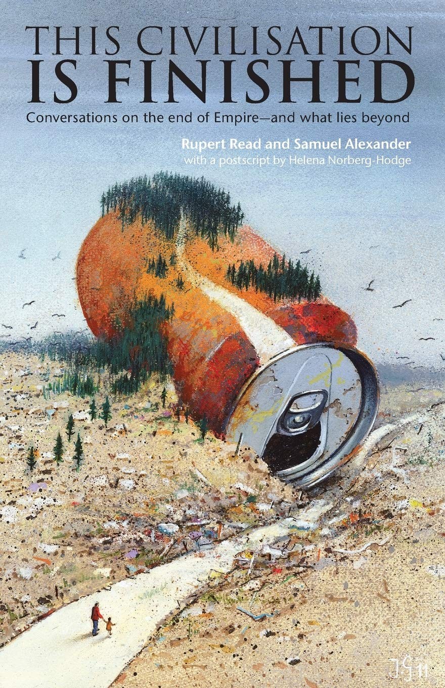 This Civilisation Is Finished: Conversations on the End of Empire - and What Lies Beyond