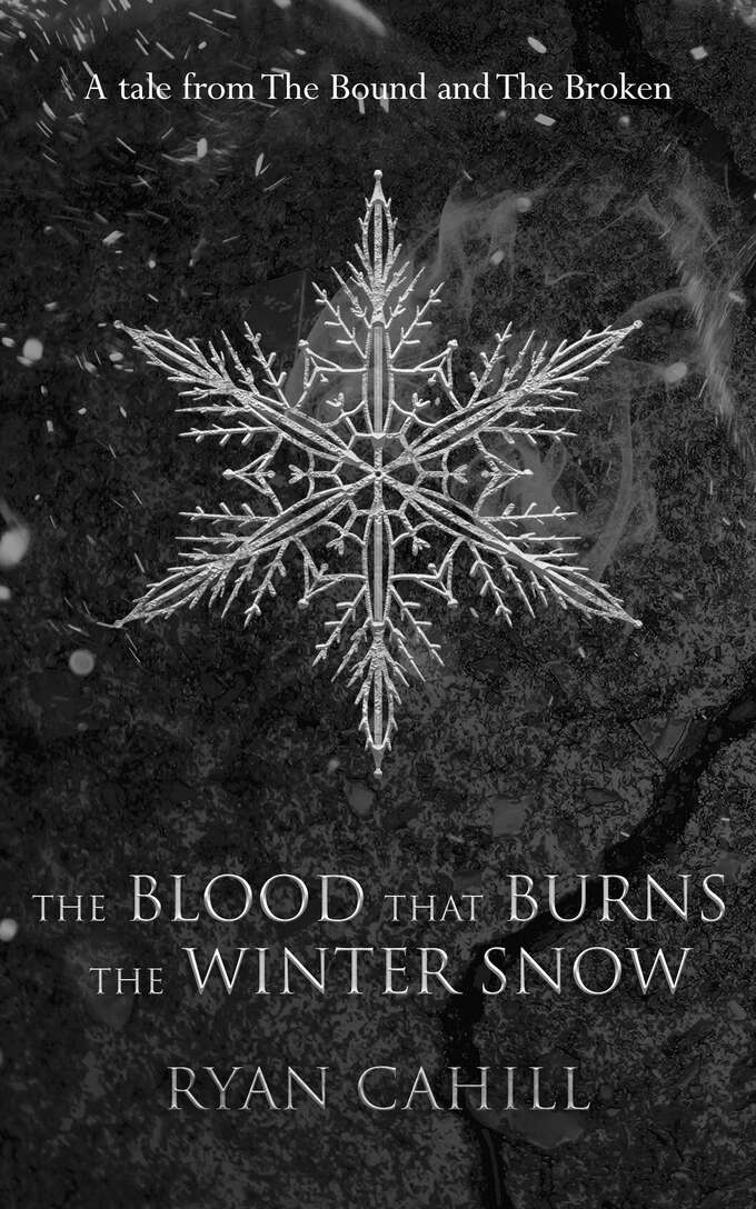 The Blood that Burns the Winter Snow: A Tale from The Bound and The Broken